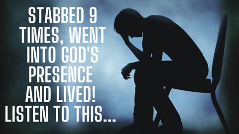 Stabbed 9 Times, Met God, & Returned with Urgent Message