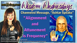 Channeled Message - Commander Ashtar Speaks: Alignment and Attunement