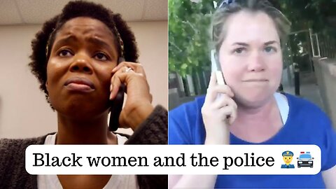 BLACK WOMEN AND THE POLICE 👮‍♂️ 🚔