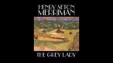 The Grey Lady by Henry Seton Merriman - Audiobook