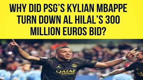 Al Hilal bid WORLD-RECORD €300m for Kylian Mbappe! SAUDIA ARBIA