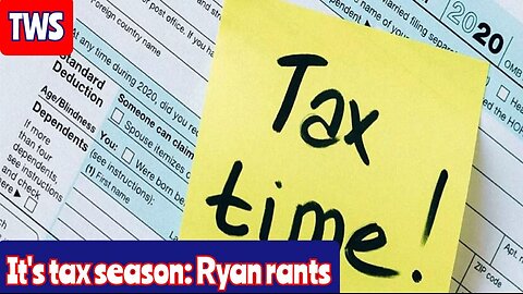 Ryan Rants About Tax Season