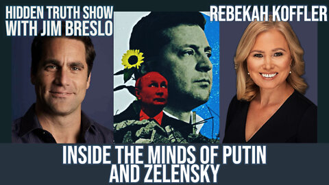 Inside the Minds of Putin and Zelensky
