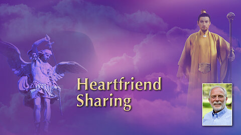 Heartfriend Sharing after Archangel Michael and Lord Lanto