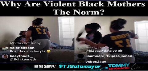 Violent Black Mothers: A Protected Class Among Blacks & Do Most Black Women Hate Their Daughters?