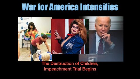 War for America Intensifies: Destruction of Children, Impeachment Trial Begins