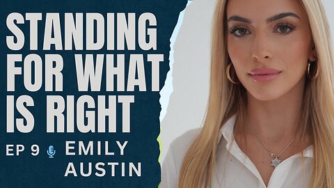 Ep 9. Emily Austin. Standing for What is Right