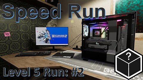 PC Building Simulator 2 Speedrun! Level 5 Run #2