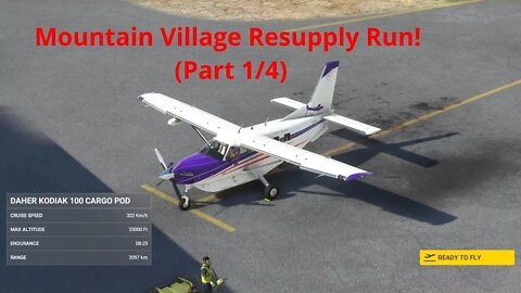 PNG Mountain Village Resupply Run SimWorks Kodiak MSFS200 Part 1