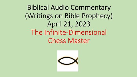 Biblical Audio Commentary - The Infinite-Dimensional Chess Master