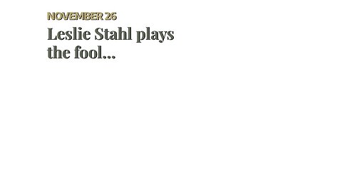 Leslie Stahl plays the fool…