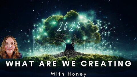 2024 What are We Creating?