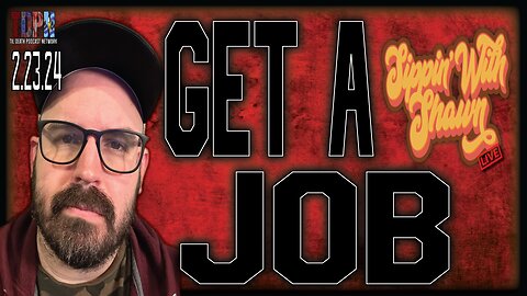 GET A JOB | Sippin’ With Shawn | 2.23.24