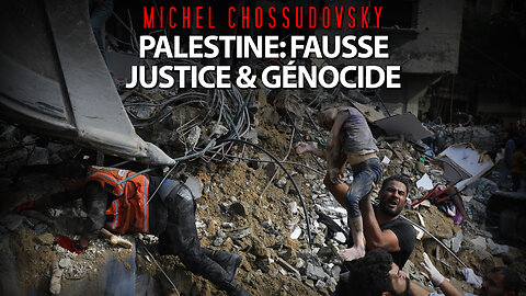 MICHEL CHOSSUDOVSKY - PALESTINE: FAUSSE JUSTICE & GÉNOCIDE