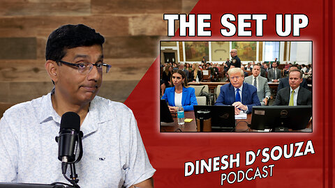 THE SET UP Dinesh D’Souza Podcast Ep821