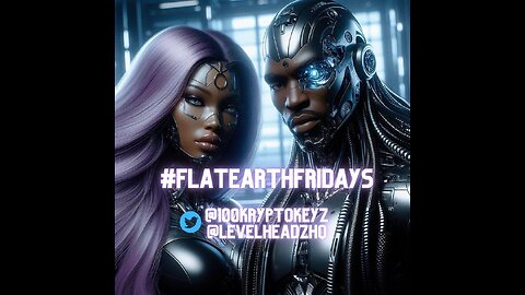 #FlatEarthFridays Ep. 97 hosted by @100KryptoKeyz & @LevelHeadzHQ