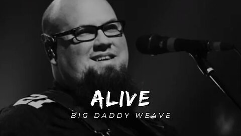 Alive - Big Daddy Weaver - Global Jesus Christ Worshipers