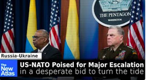 US-NATO Prepare Escalation in Desperate Bid to Turn the Tide (again) in Ukraine - TheNewAtlas Report