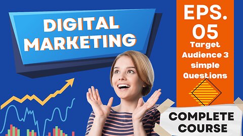 Find Your Buying Audience with 3 Easy Questions Digital Marketing Course | Episode 5