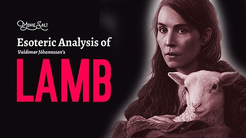MovieSalt's Esoteric Analysis of "Lamb"