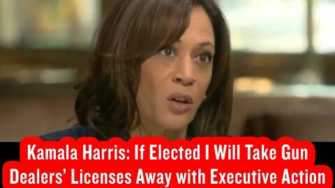 Kamala Harris: If Elected I Will Take Gun Dealers’ Licenses Away with Executive Action