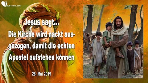 28. Mai 2019 🇩🇪 JESUS SAGT... Die Kirche wird nackt ausgezogen, damit die echten Apostel aufstehen können