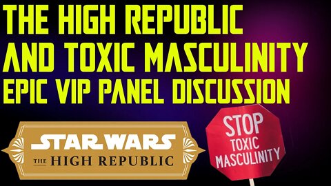 ALL STAR CONTENT CREATOR SPECIAL PANEL ON STAR WARS: THE HIGH REPUBLIC AND TOXIC MASCULINITY