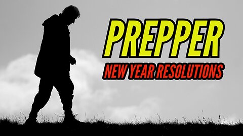 2024 Prepper New Year Resolutions - Survivalist