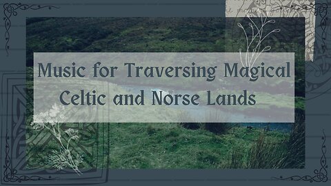 Music for Traversing Magical Celtic and Norse Lands