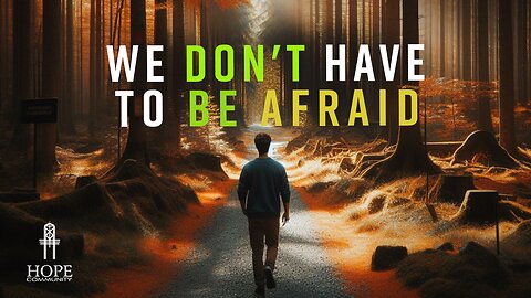 We Don’t Have to Be Afraid | Moment of Hope | Pastor Brian Lother