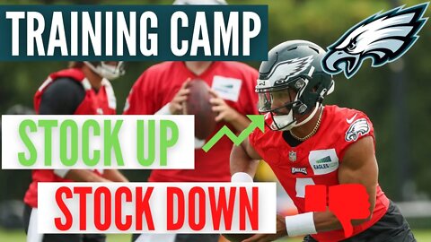 Eagles Training Camp - Stock Up & Stock Down (2022)