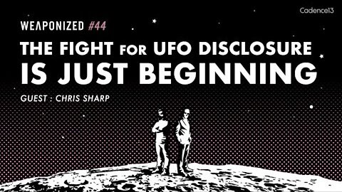 WEAPONIZED : EPISODE #44 : The Fight For UFO Disclosure Is Just Beginning
