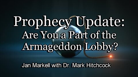 Prophecy Update: Are You a Part of the Armageddon Lobby?
