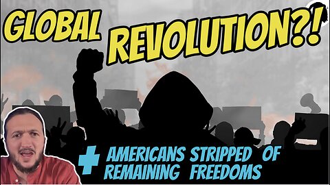 LIVE: Could We Be Seeing A Global Revolution? + Americans Lose Remaining Freedoms