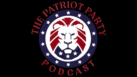 The Patriot Party Podcast I 2460077 Border No More I Live at 6pm EST