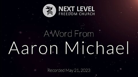 A Word From Aaron Michael (5/28/23)