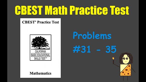 CBEST Math Practice Test Answers Explained (Problems #31-35)