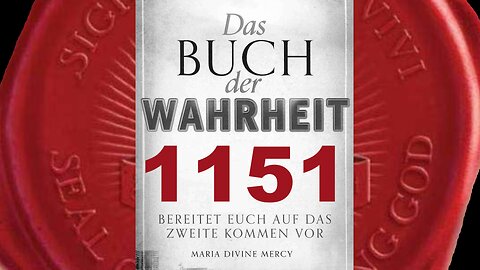 Das wird der Größte Tag sein, seit Gott Adam und Eva erschaffen hat (Buch der Wahrheit Nr 1151)