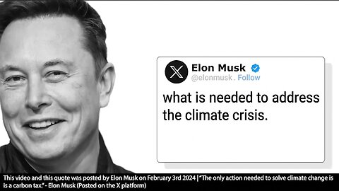 Elon Musk | Why Did Elon Musk Post THIS VIDEO And the Quote On X, "The Only Action Needed to Solve Climate Change Is a Carbon Tax" (On February 4th 2024)?