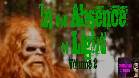 In the Absence of Light | Volume 2 | Supernatural StoryTime E282