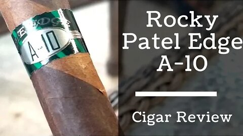 Rocky Patel Edge A-10 Cigar Review
