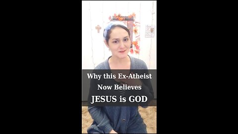 Why this Ex-Atheist now Believes Jesus is God | Apologetics Video Shorts