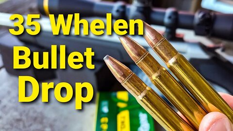 .35 Whelen Bullet Drop - Demonstrated and Explained