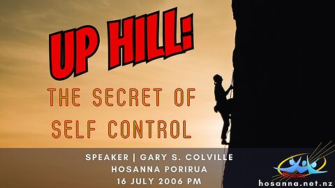 Up Hill: The Secret of Self Control (Gary Colville) | Hosanna Porirua