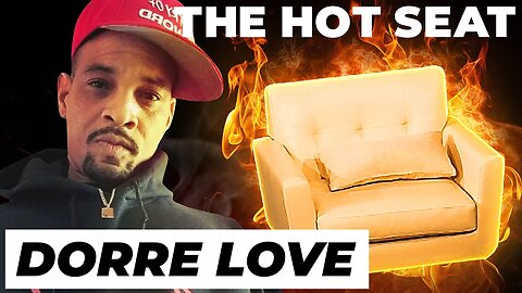 THE HOT SEAT with Dorre Love!