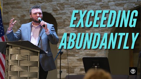 "Exceeding Abundantly" | Ausin New