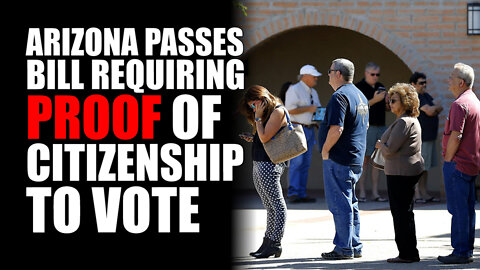 Arizona Passes Bill Requiring Proof of Citizenship to Vote