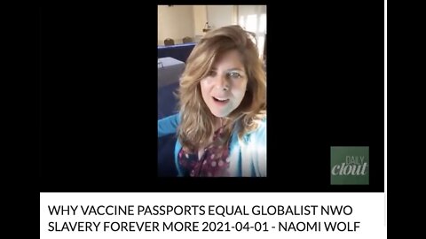 Naomi Wolf - Why Vaccine Passports Equal Slavery Forever More