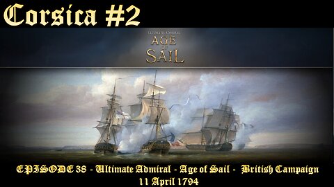 EPISODE 38 - Ultimate Admiral - Age of Sail - British Campaign - 11 April 1794