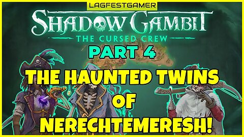 The Haunted Twins of Nerechtemeresh! - Shadow Gambit The Cursed Crew Gameplay Walkthrough Part 4